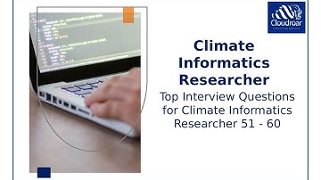 Top 10 Climate Informatics Researcher Interview Questions and Answers For 2025 | Part 6