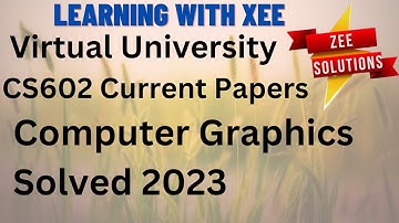 CS602 Computer Graphics Current Papers Solved Virtual University of Pakistan