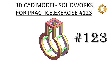3D CAD MODEL- SOLIDWORKS FOR PRACTICE. EXERCISE #123