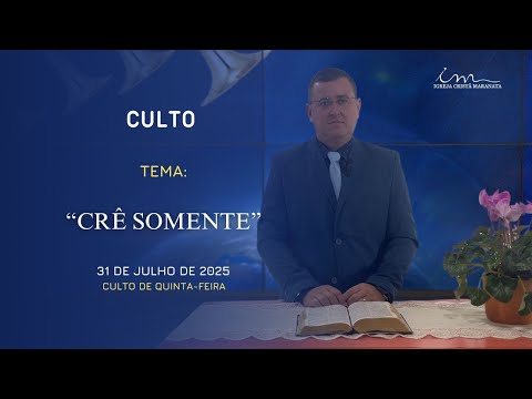 31/07/2025 - [CULTO 20h] - Igreja Cristã Maranata - Tema: "Crê Somente" - Quinta