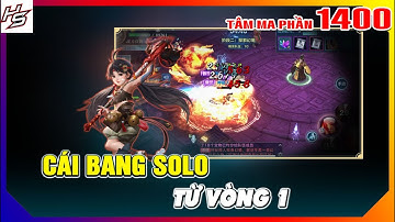 Cái Bang solo từ vòng 1 - Tâm ma ảo cảnh | 1400 | Thiên Nhai TV