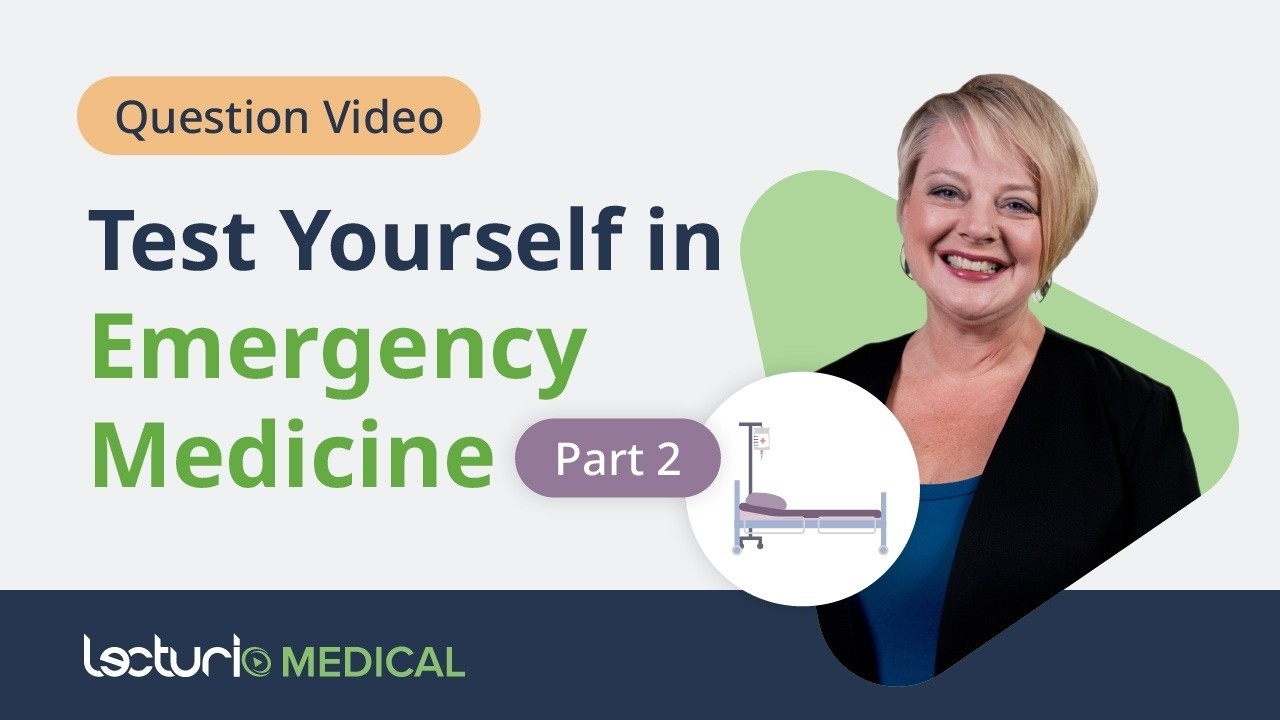 Test Your Emergency Medicine Knowledge! (Part 2)