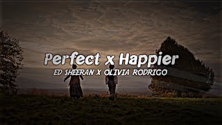 Perfect x Happier - Ed Sheeran x Olivia Rodrigo (lyrics)