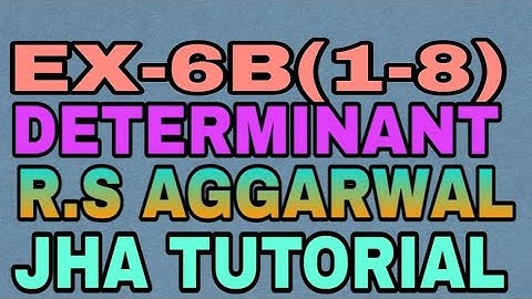 EX-6B(1-8)|R.S AGGARWAL|DETERMINANT|JHA TUTORIAL