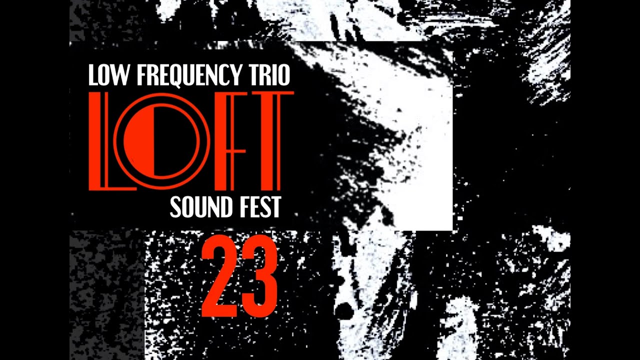 Low Frequency Trio | LOFT Sound Fest 23