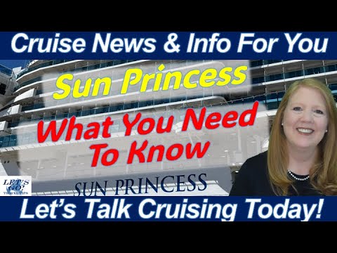 WHAT YOU NEED TO KNOW TODAY - I Tell You All About What I Found Out About the SUN PRINCESS!