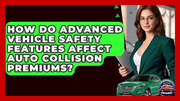 How Do Advanced Vehicle Safety Features Affect Auto Collision Premiums? - Auto Coverage Explained