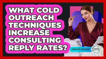 What Cold Outreach Techniques Increase Consulting Reply Rates? - Consulting Career Hub