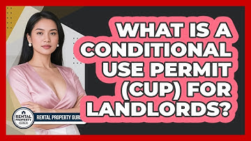 What Is A Conditional Use Permit (CUP) For Landlords? - Rental Property Gurus