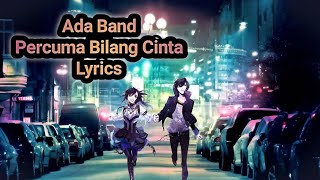 Ada Band ~ Percuma Bilang Cinta ( Lyrics )