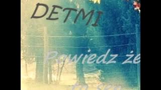 Detmi - powiedz że to sen