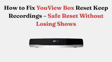 How to Fix YouView Box Reset Keep Recordings – Safe Reset Without Losing Shows