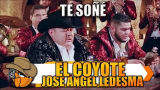 TE SOÑÉ - El Coyote \\