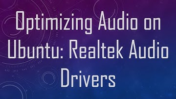 Optimizing Audio on Ubuntu: Realtek Audio Drivers