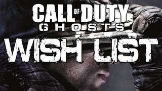 Call of Duty: Ghosts - Wishlist w/Rants