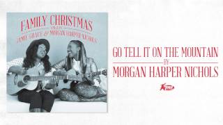 Morgan Harper Nichols - Go Tell It On The Mountain (Official Audio) chords