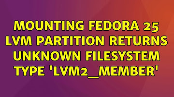 Mounting Fedora 25 LVM partition returns unknown filesystem type 