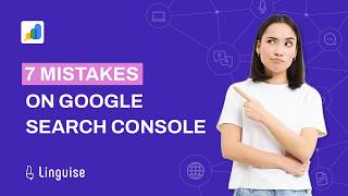 7 Google Search Console Mistakes Ruining Your Multilingual SEO