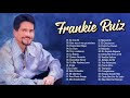 Lo Mejor De Frankie Ruiz - Mix Salsas Romanticas De Frankie Ruiz