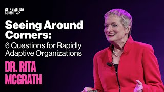 Rita McGrath - Seeing Around Corners: 6 Questions for Rapidly Adaptive Organizations