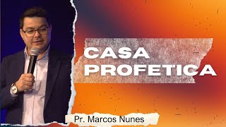 CASA PROFETICA | Pr. Marcos Nunes