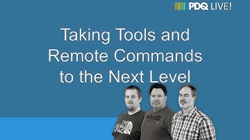 PDQ Live! : Taking Tools and Remote Commands to the Next Level