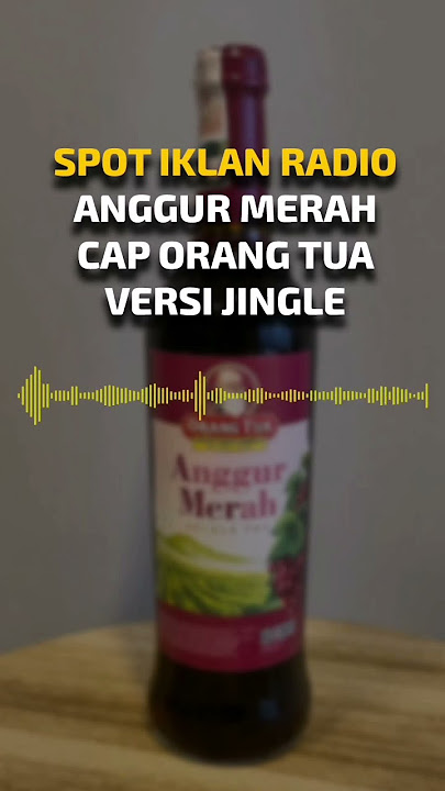 Spot Iklan Radio Anggur Merah Cap Orang Tua Versi Jingle #iklanradio #radio #shorts