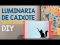 BACKLIGHT DE CAIXOTE . LUMINÁRIA LINDA - Amigo Secreto DIY