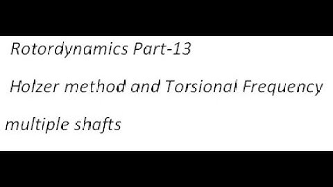 Rotordynamics Part 13 Holzer method Torsional frequency multiple shafts