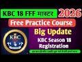 KBC 18 FFF Master Free Me KBC की तैयारी करे | KBC Registration 9 March se शुरू हो रहे | KBC 2026