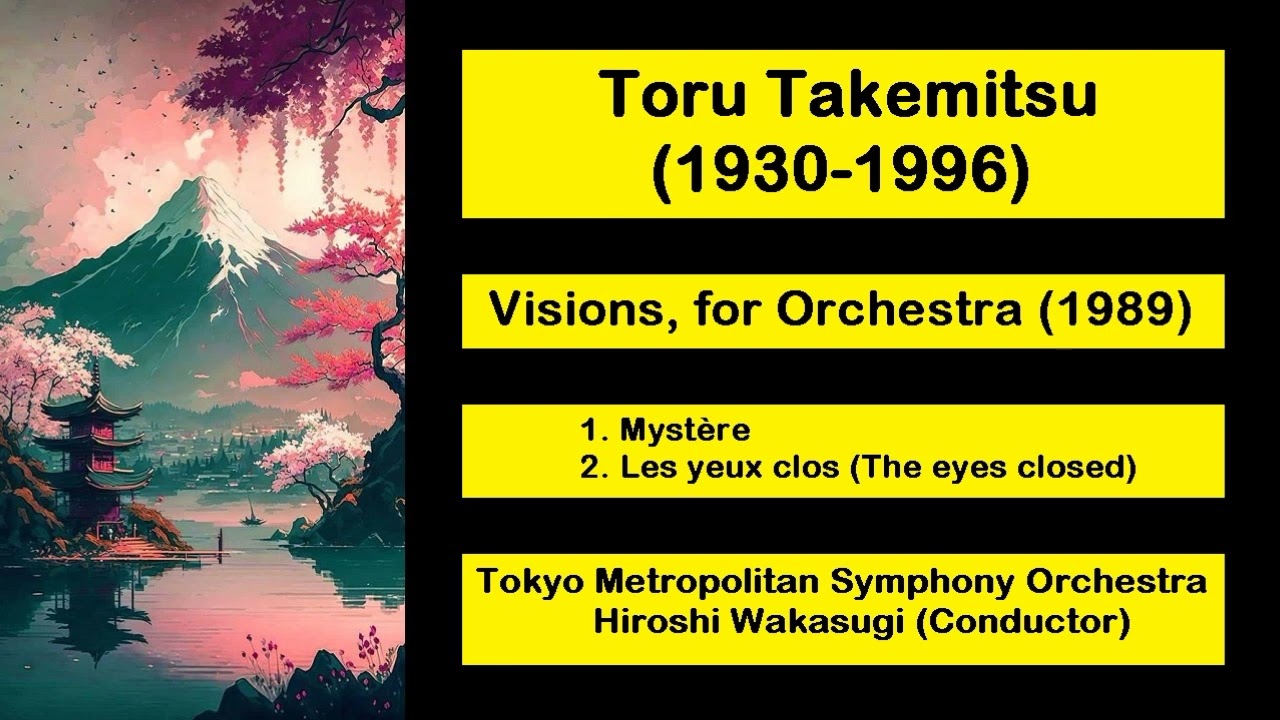 Toru Takemitsu (1930-1996) - Visions, for Orchestra (1989)