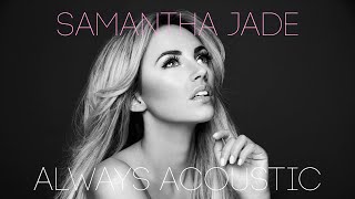 Samantha Jade 'Always' Acoustic