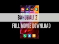 Download Baahubali 2 The Conclusion Full Movie 2 Ways Instantly 