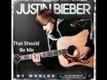 Download Lagu Justin Bieber - That Should Be Me (Acoustic Version) Lyrics