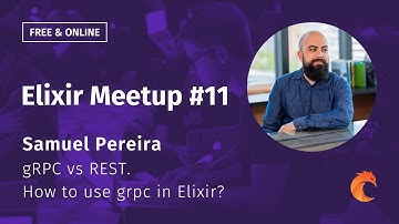 Elixir Meetup #11 Curiosum ▶ Samuel Pereira ▶ gRPC vs REST. How to use grpc in Elixir?
