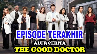 Akhirnya Selesai - Episode Terakhir - Alur Cerita The Good Doctor Season 4 Episode 18-20