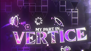 My Part in Vertice // Geometry Dash 2.11