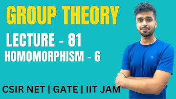 Lecture 81 | Homomorphism - 6 | Group theory | IIT JAM | CSIR NET | GATE | Vivek maths
