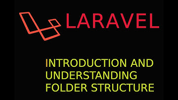 Laravel #1 : Introduction and Understanding Folder Structure
