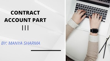 CONTRACT ACCOUNT  PART 3