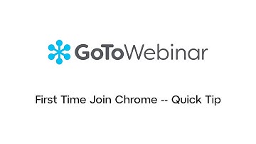 GoToWebinar: First Time Join Chrome -- Quick Tip