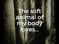 The soft animal of my body loves...