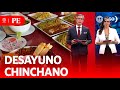 Desayunos contundentes en Chincha | Primera Edición | Noticias Perú