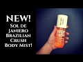 OMG! Sol De Janeiro Brazilian Crush Body Mist!