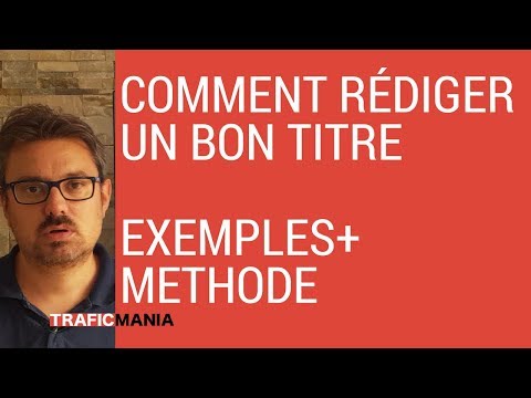 Vidéo: Comment écrire Un Titre Qui Impressionne Le Lecteur