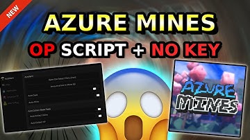*NEW* Azure Mines OP Script ( AUTO CAVE, AUTO MINE ORES, TELEPORT, AUTO COLLECT COINS, XP & MORE )