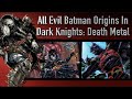 All Evil Batman Origins From Dark Nights: Death Metal