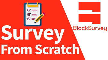 how to create surveys from scratch using blocksurvey?