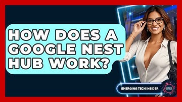 How Does A Google Nest Hub Work? - Emerging Tech Insider