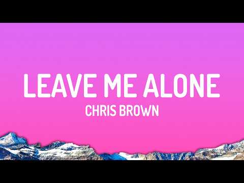Chris Brown - Leave Me Alone (Lyrics)